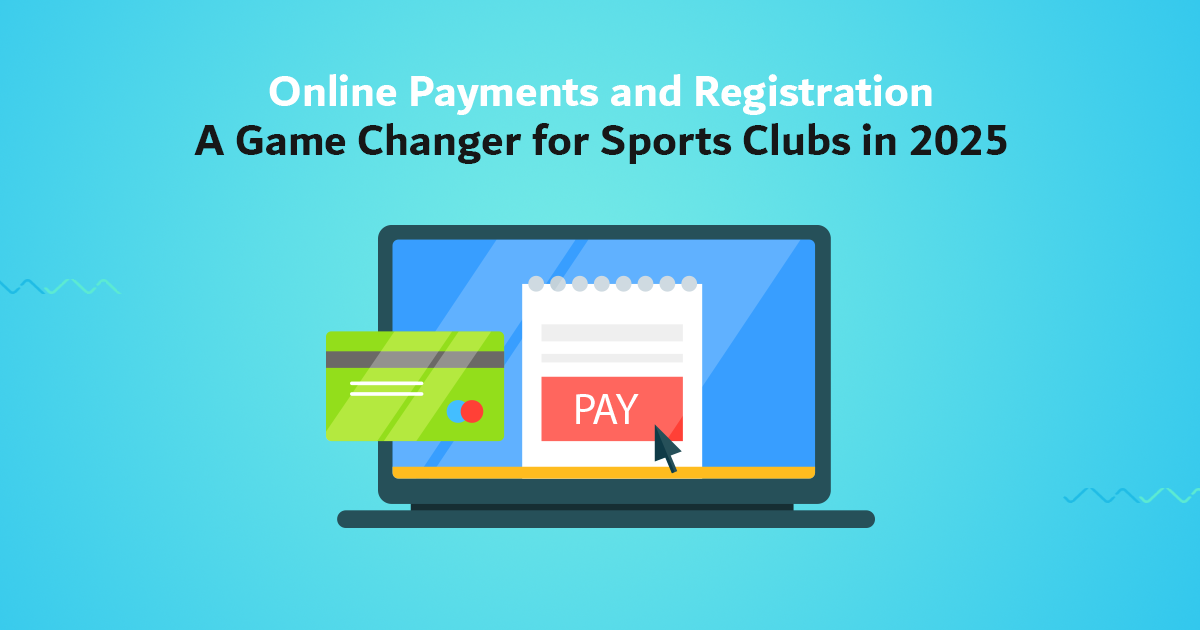 Online Payments and Registration: A Game Changer for Sports Clubs in 2025